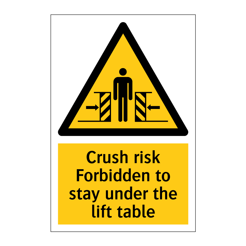 Crush risk Forbidden to stay under the lift table