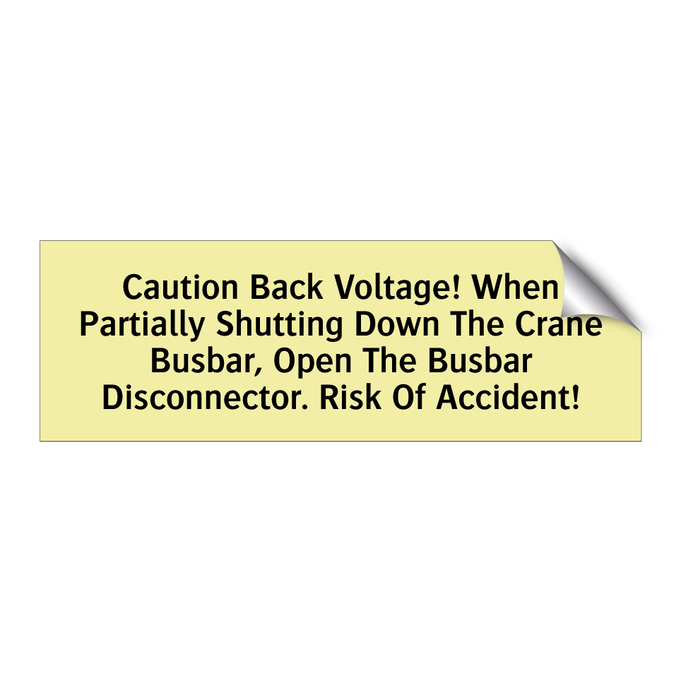 Caution Back Voltage! When Partially Shutting Down The Crane Busbar, Open The Busbar Disconnector. Risk Of Accident!