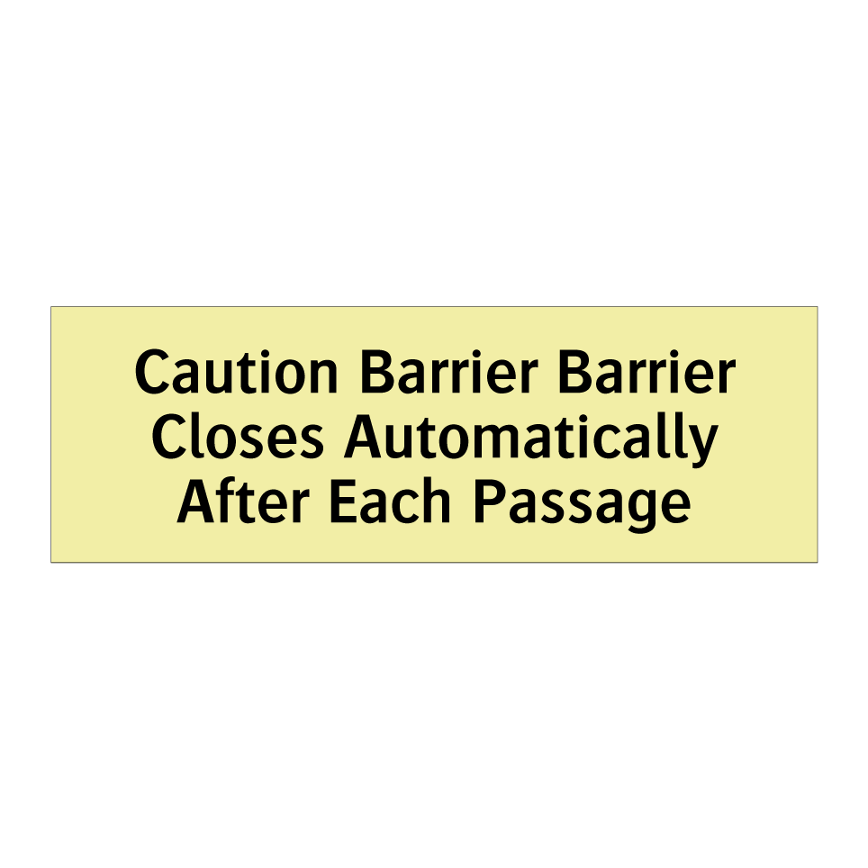 Caution Barrier Barrier Closes Automatically After Each Passage