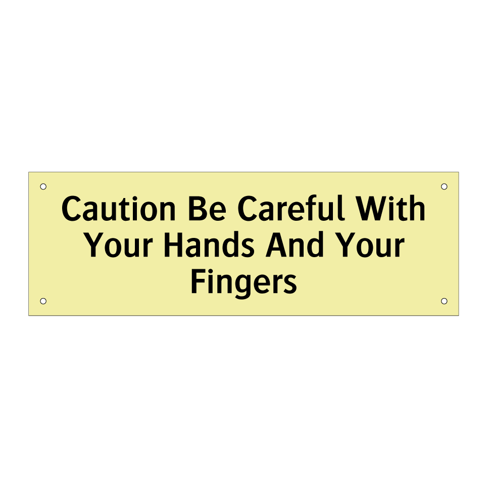 Caution Be Careful With Your Hands And Your Fingers