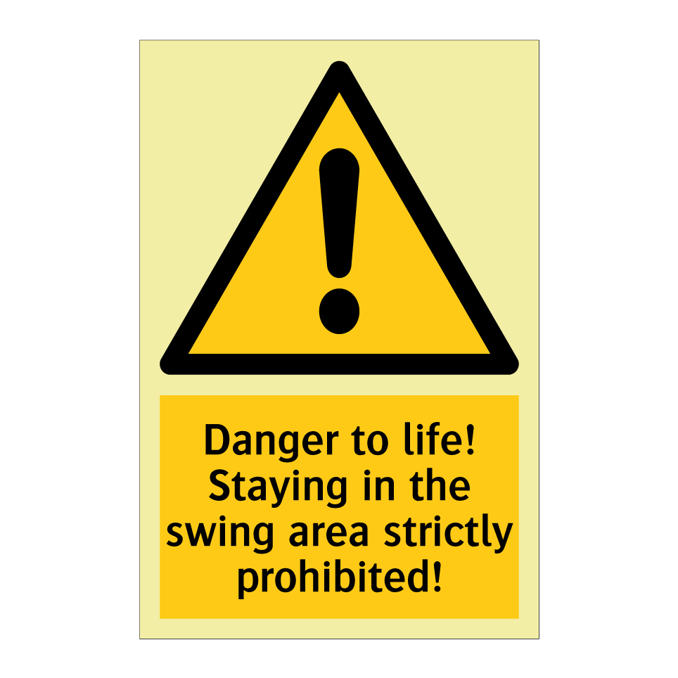 Danger to life! Staying in the swing area strictly prohibited!
