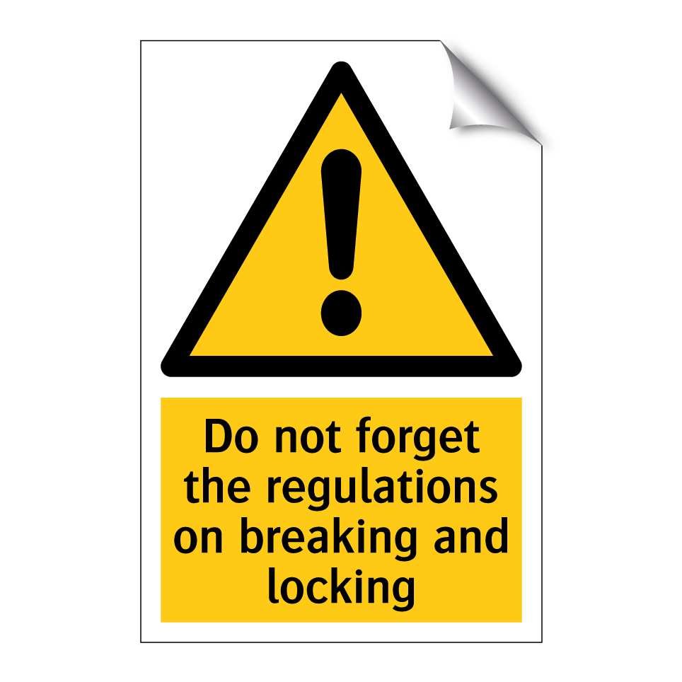 Do not forget the regulations on breaking and locking