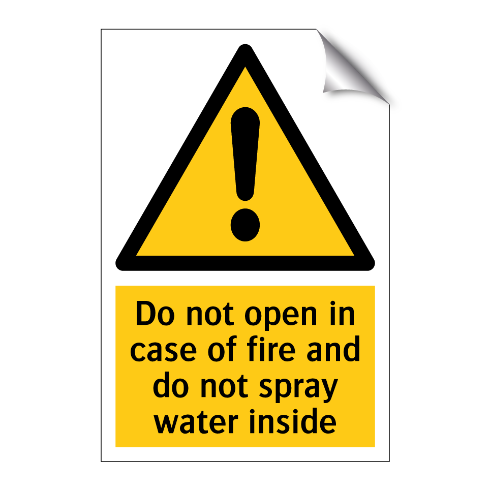 Do not open in case of fire and do not spray water inside