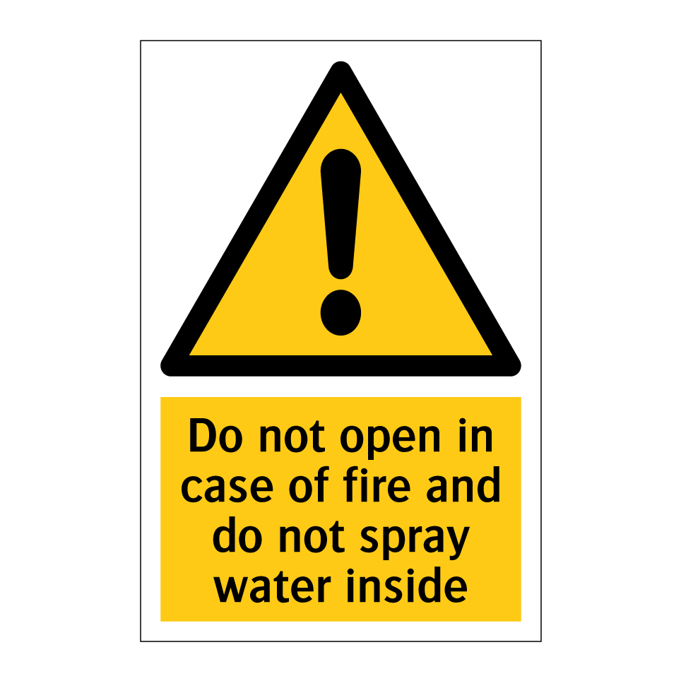 Do not open in case of fire and do not spray water inside