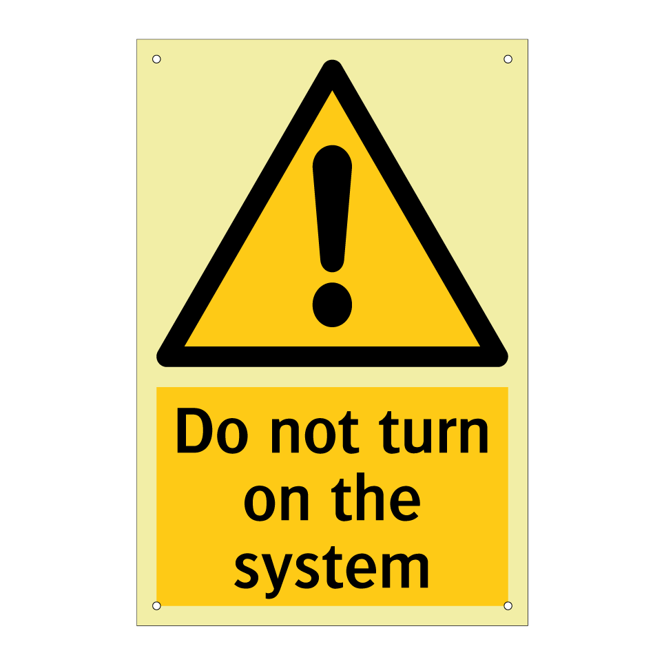 Do not turn on the system