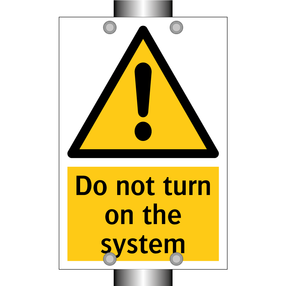 Do not turn on the system