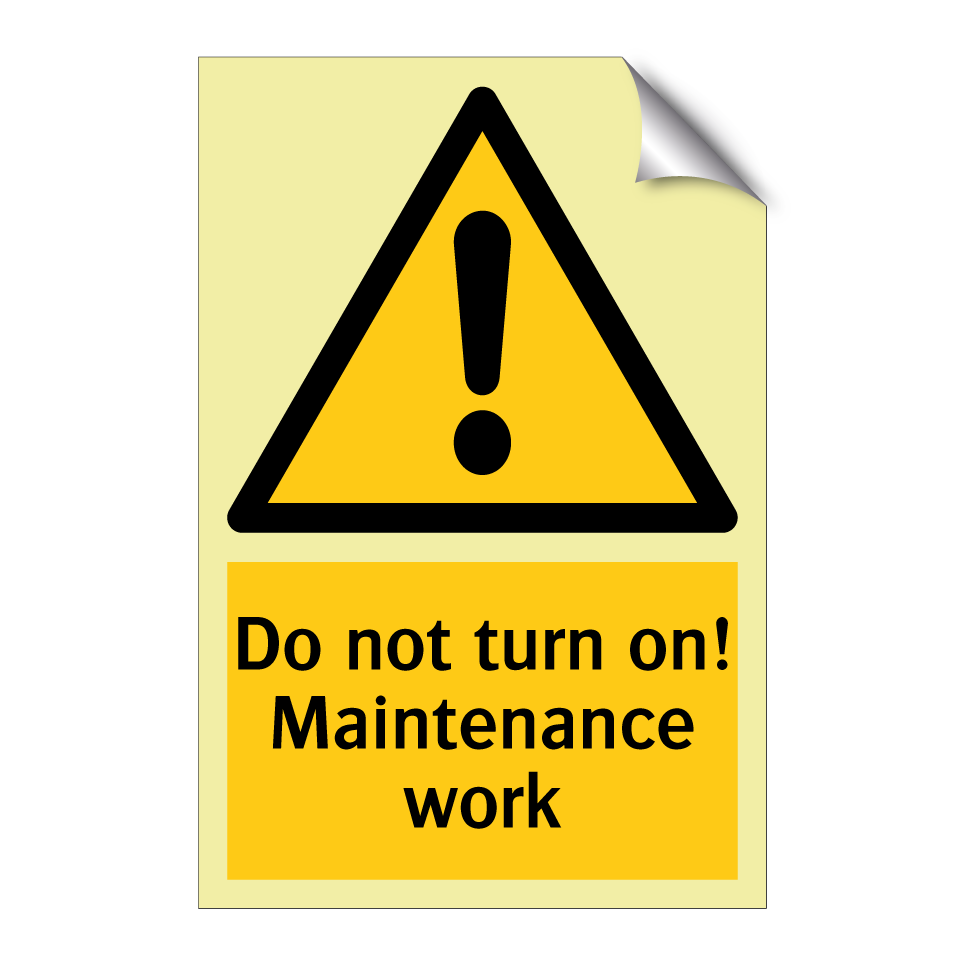 Do not turn on! Maintenance work