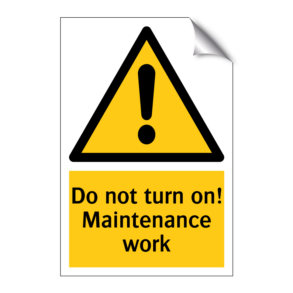 Do not turn on! Maintenance work