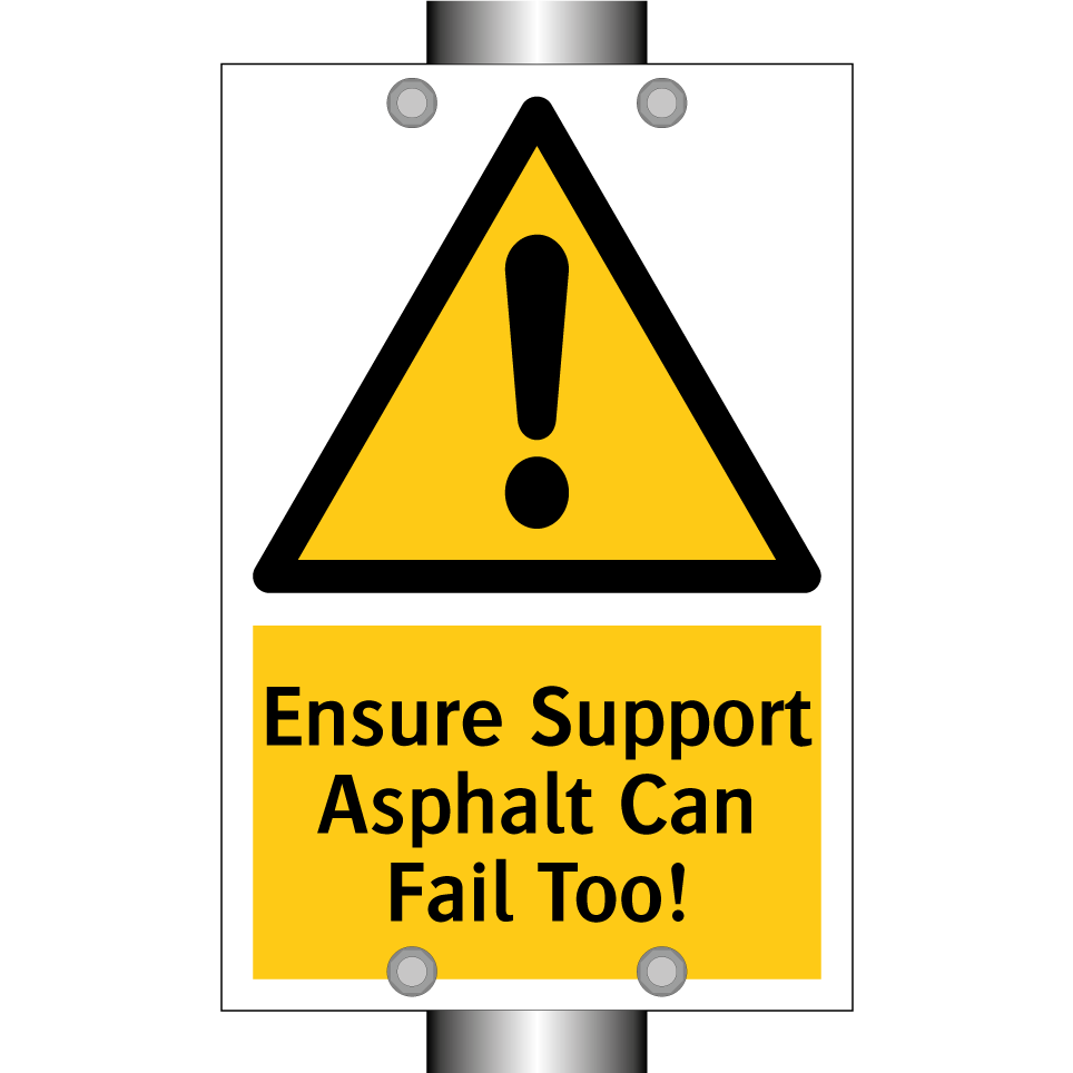 Ensure Support Asphalt Can Fail Too!