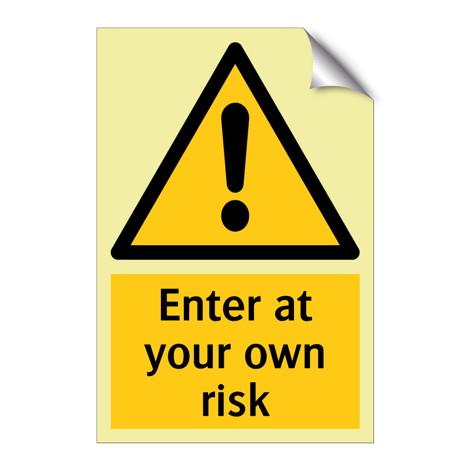 Enter at your own risk