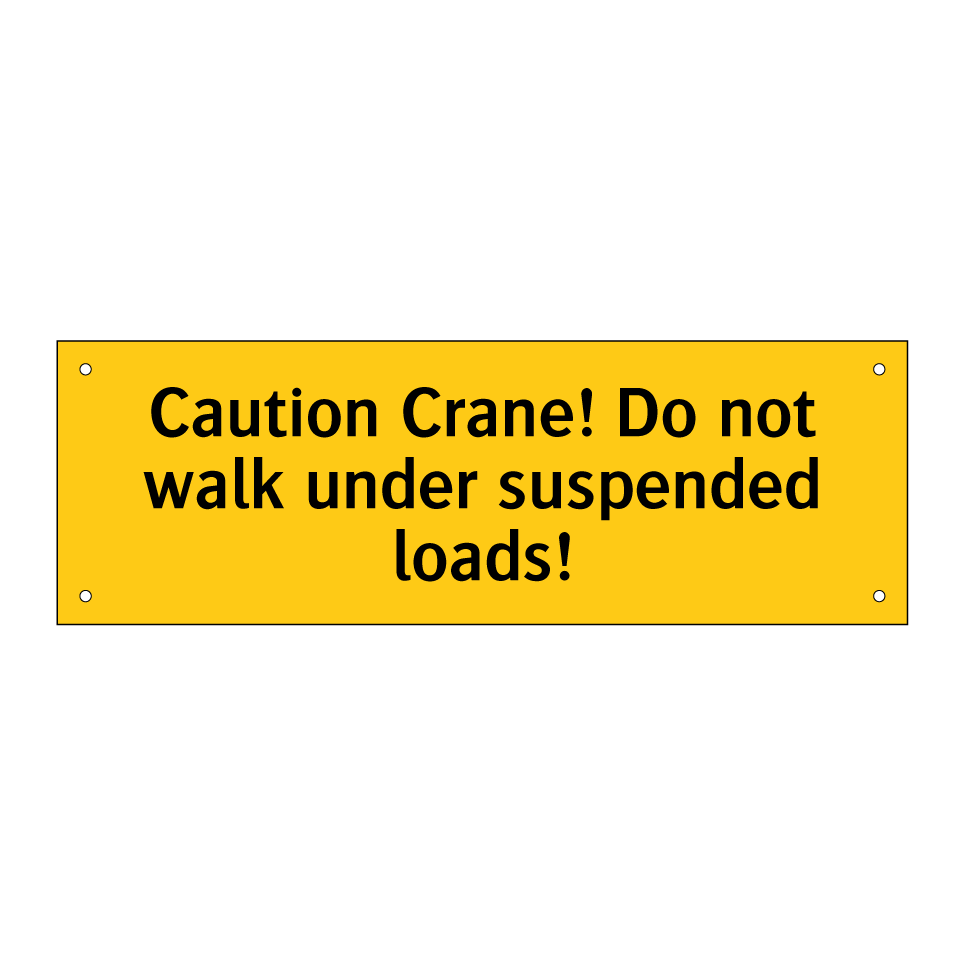 Caution Crane! Do not walk under suspended loads!