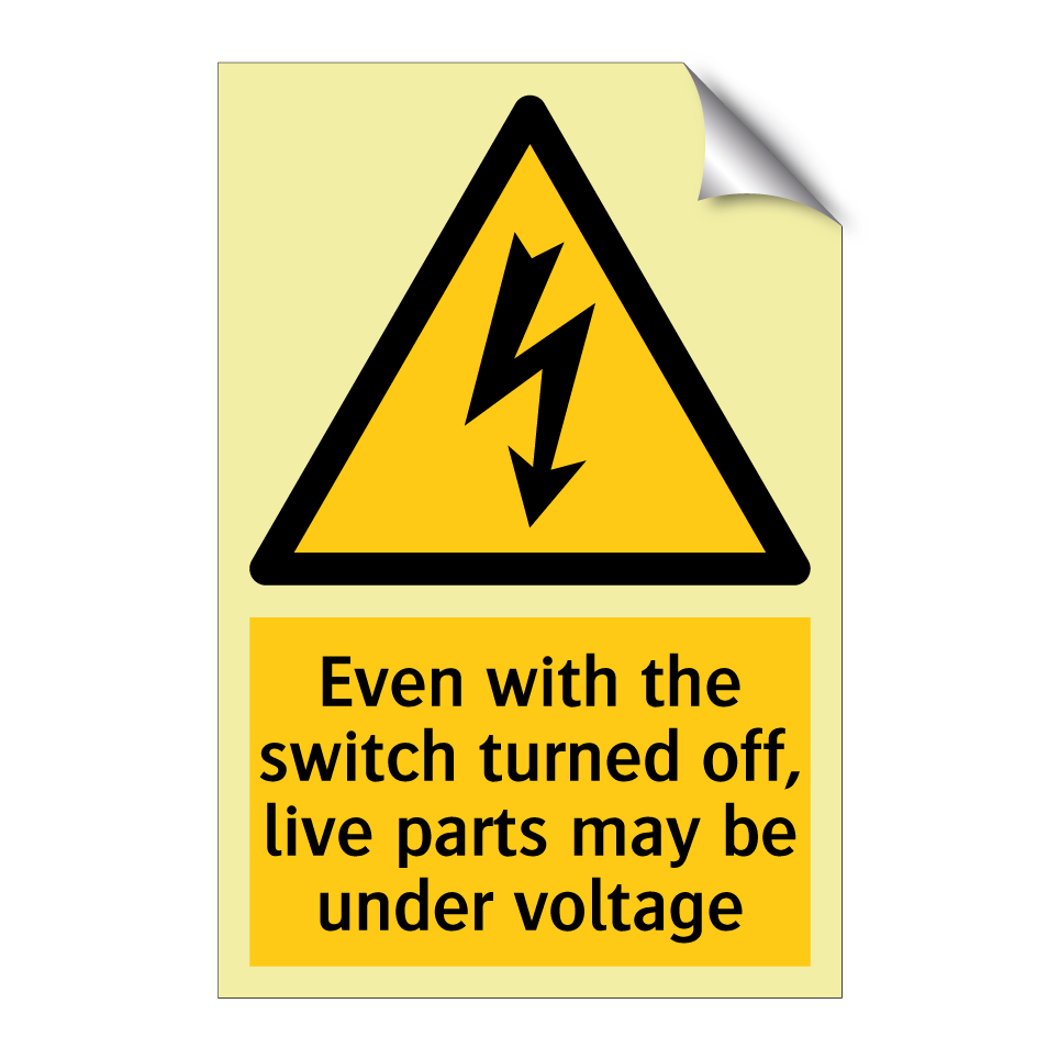 Even with the switch turned off, live parts may be under voltage