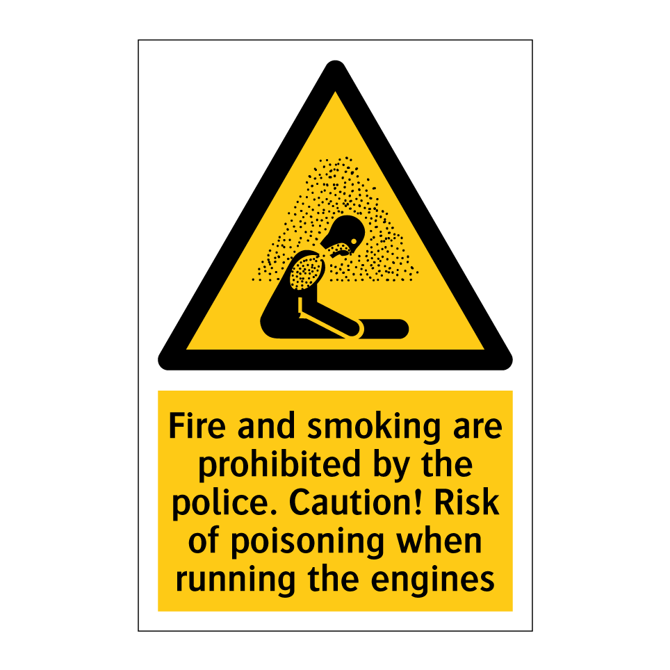 Fire and smoking are prohibited by the police. Caution! Risk of poisoning when running the engines