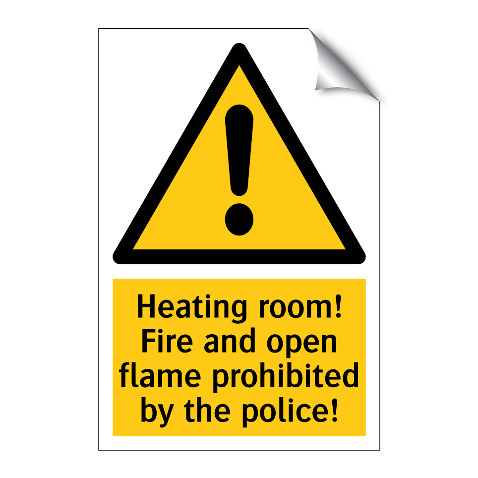 Heating room! Fire and open flame prohibited by the police!