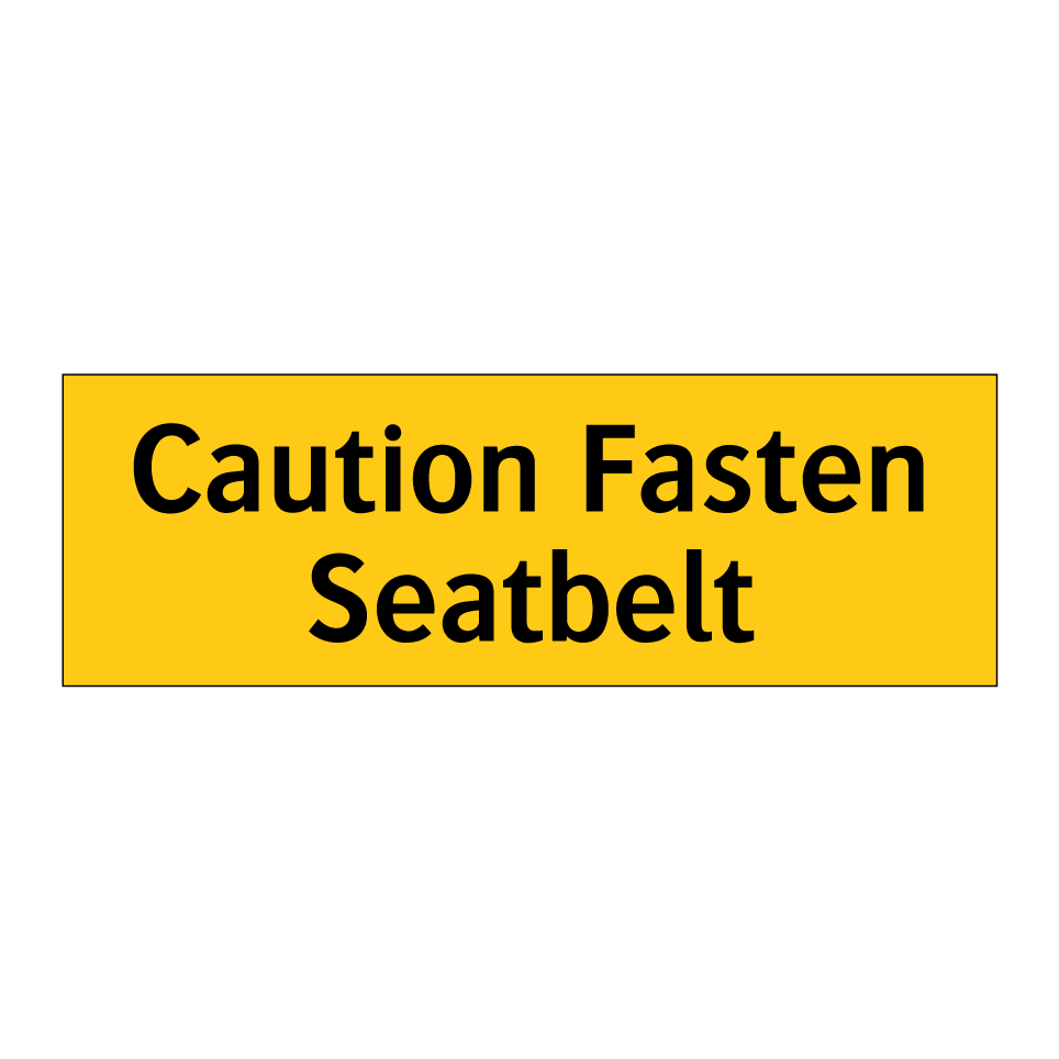 Caution Fasten Seatbelt