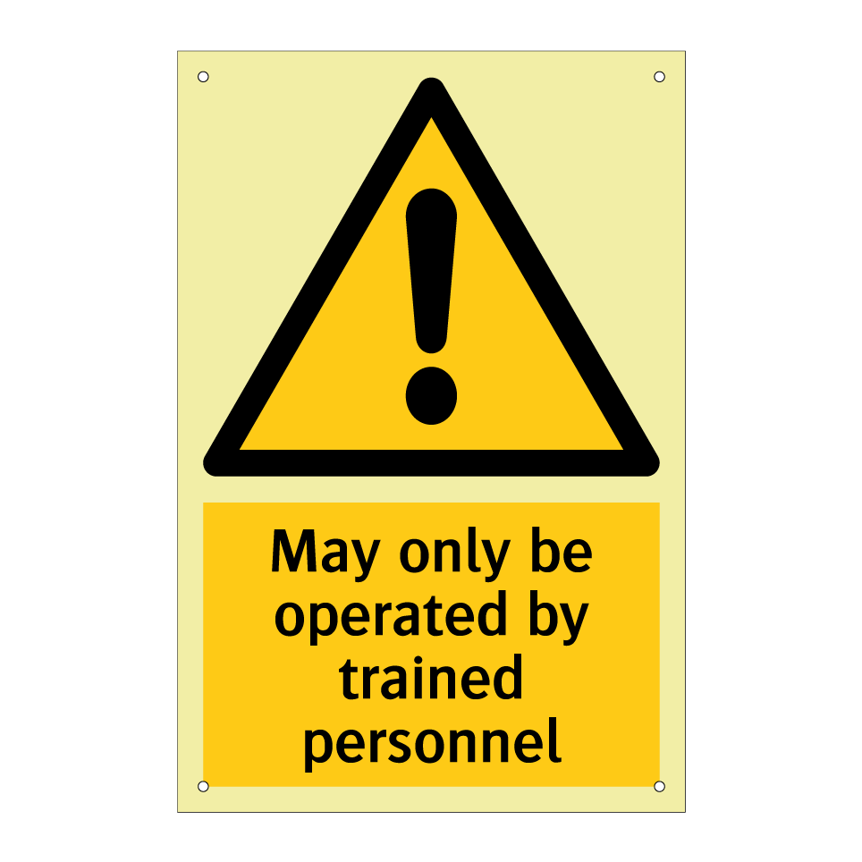 May only be operated by trained personnel