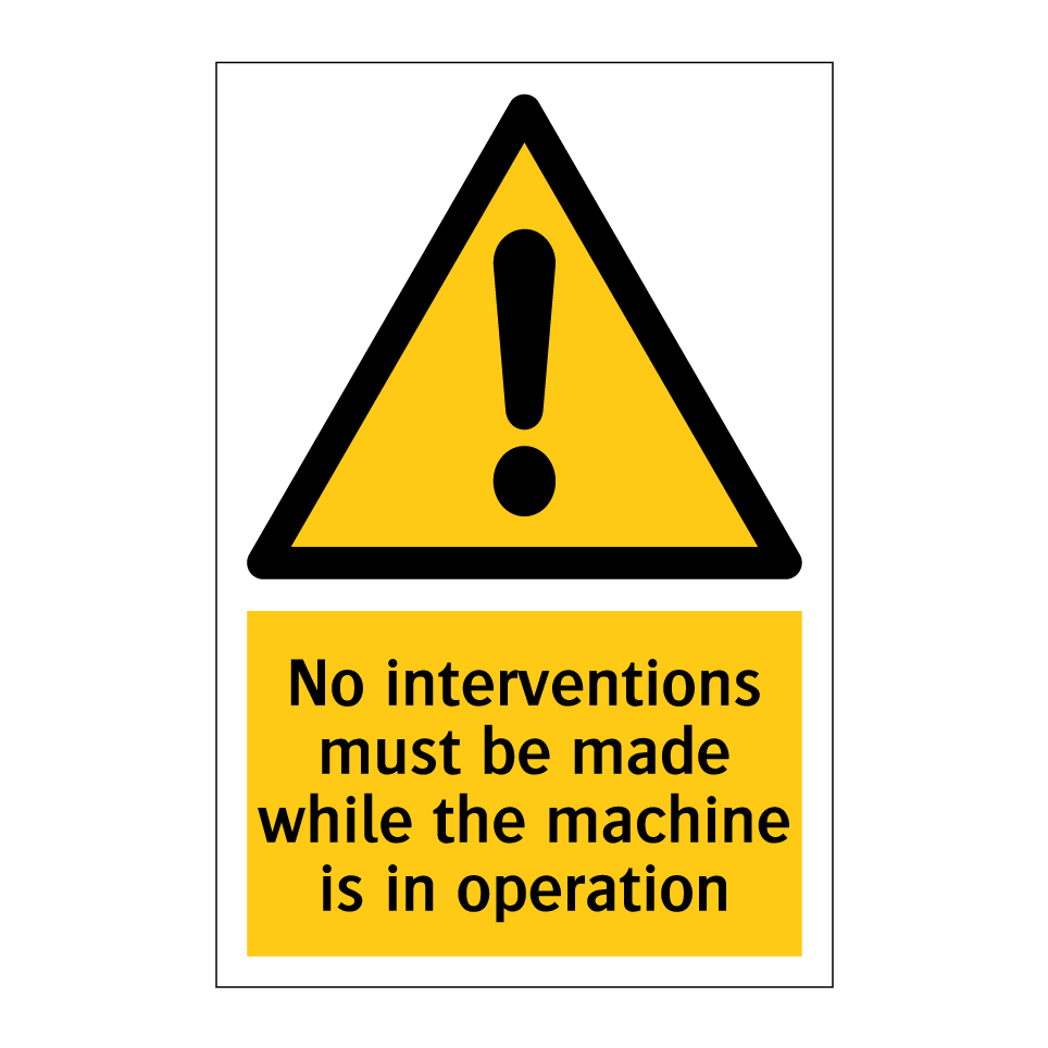 No interventions must be made while the machine is in operation