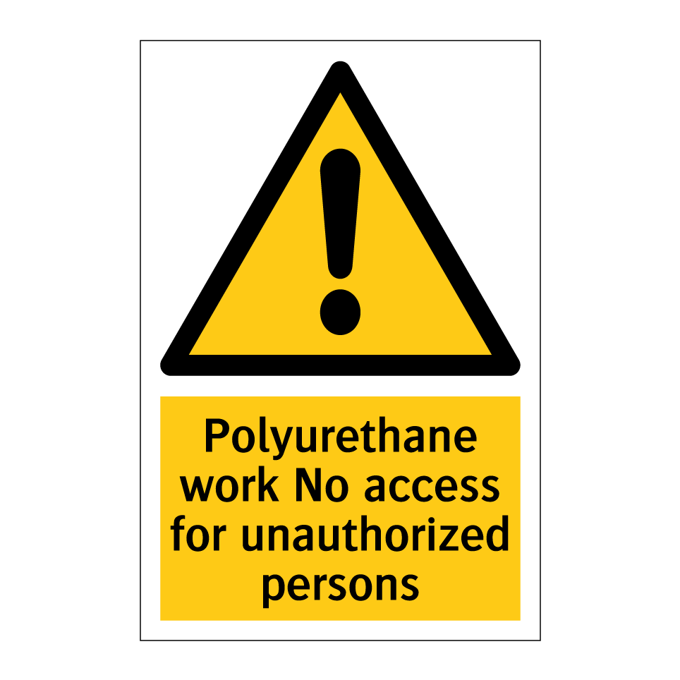 Polyurethane work No access for unauthorized persons