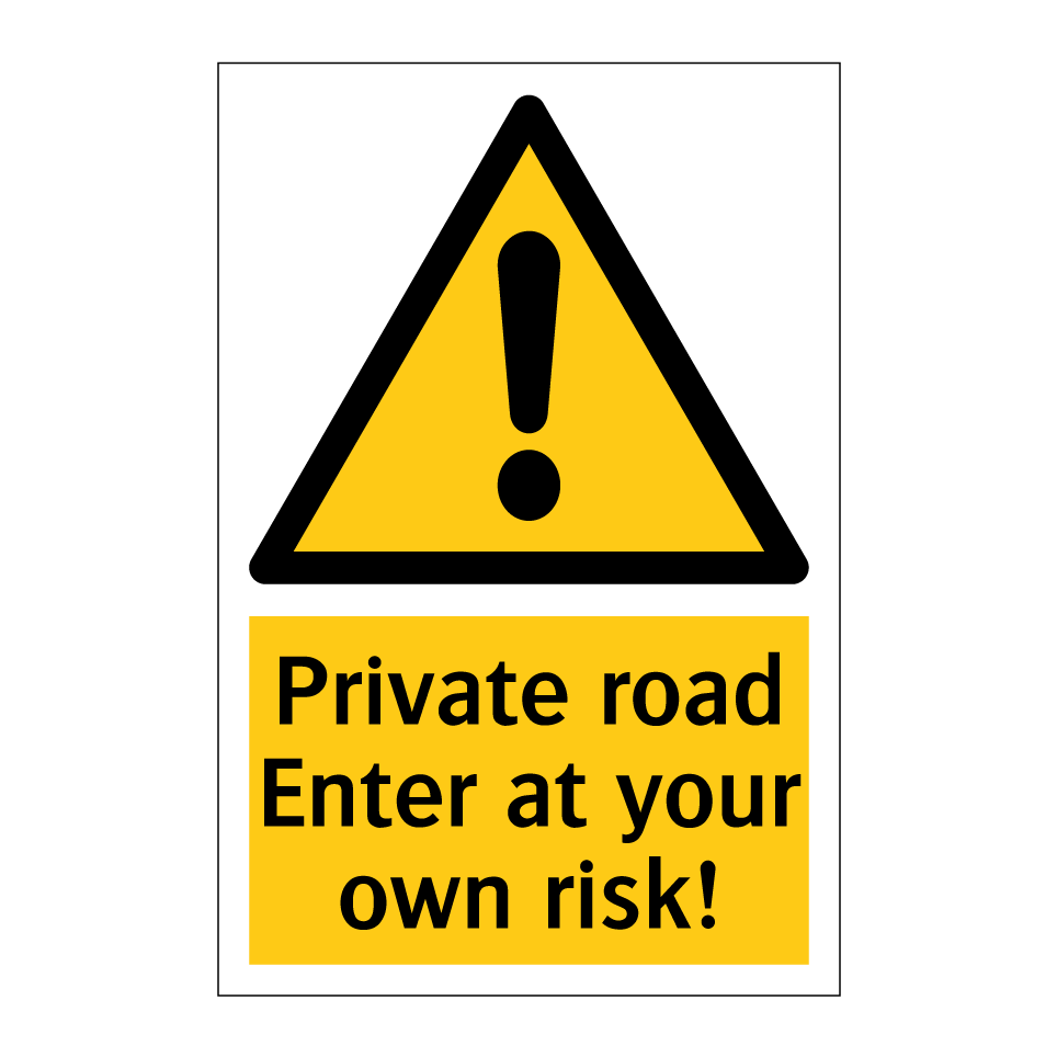 Private road Enter at your own risk!