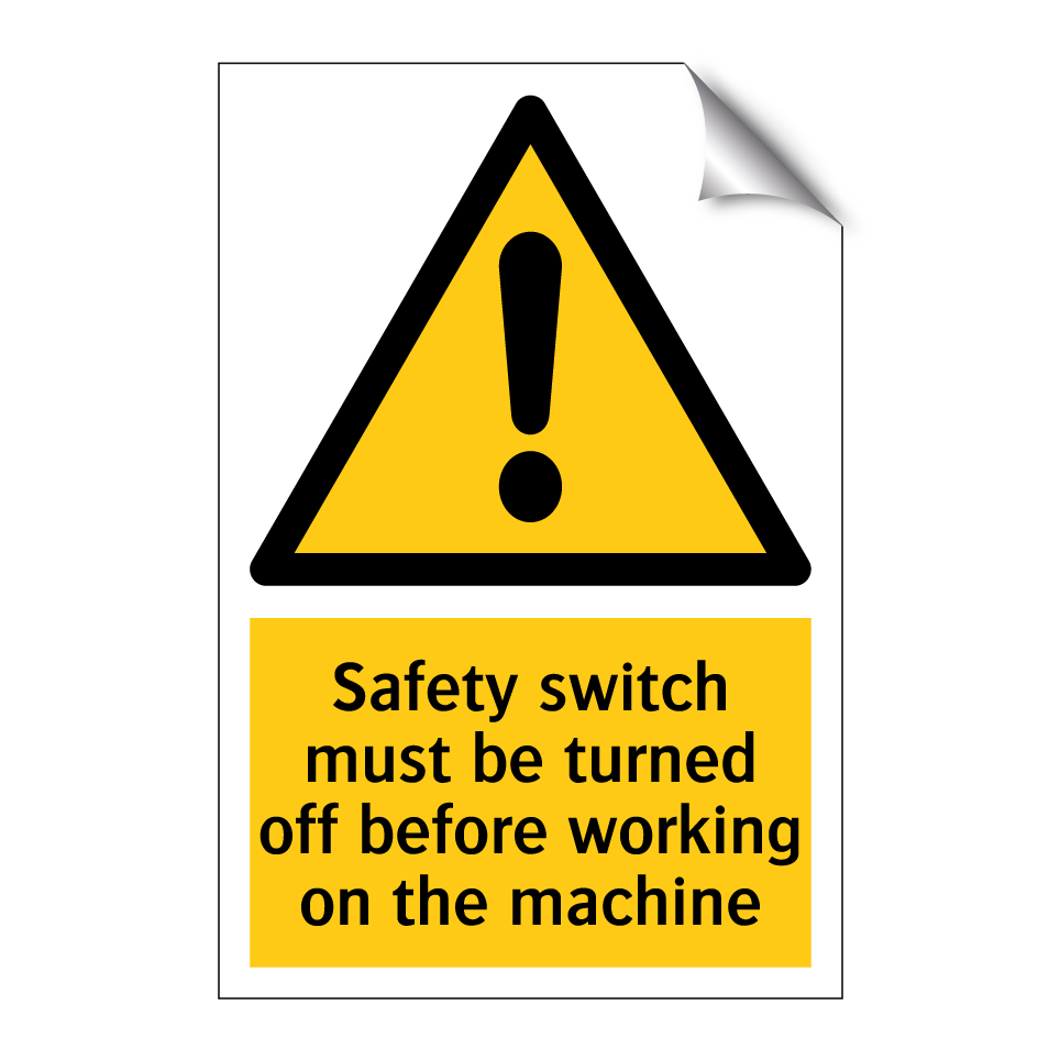 Safety switch must be turned off before working on the machine