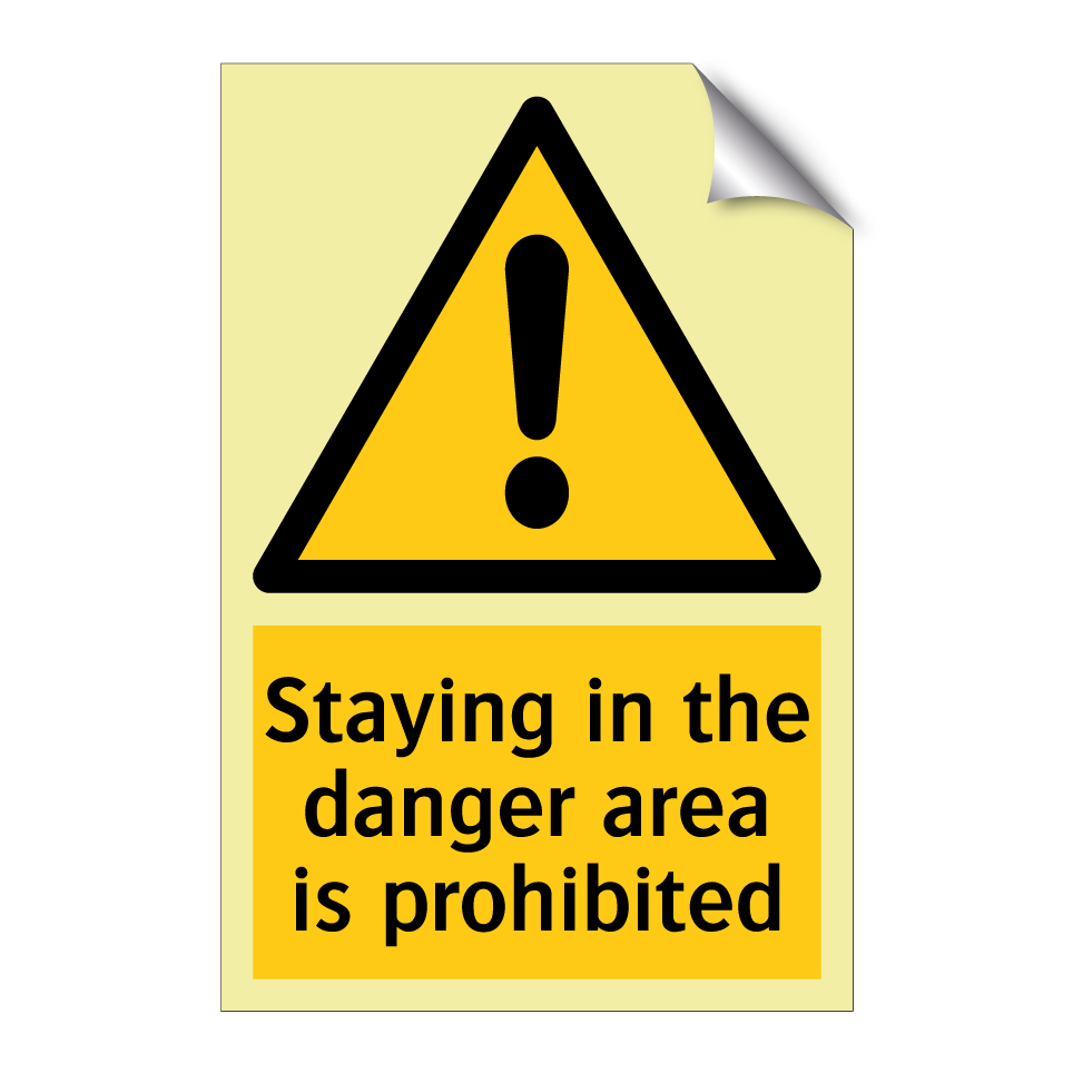 Staying in the danger area is prohibited