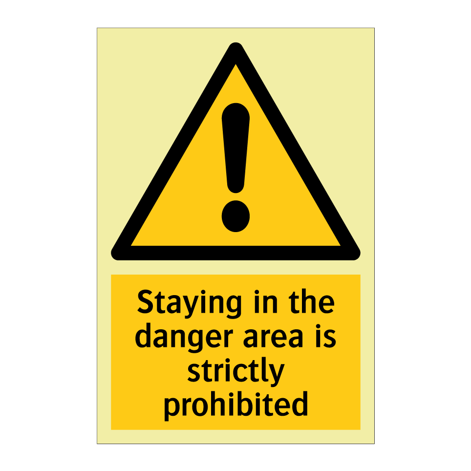 Staying in the danger area is strictly prohibited