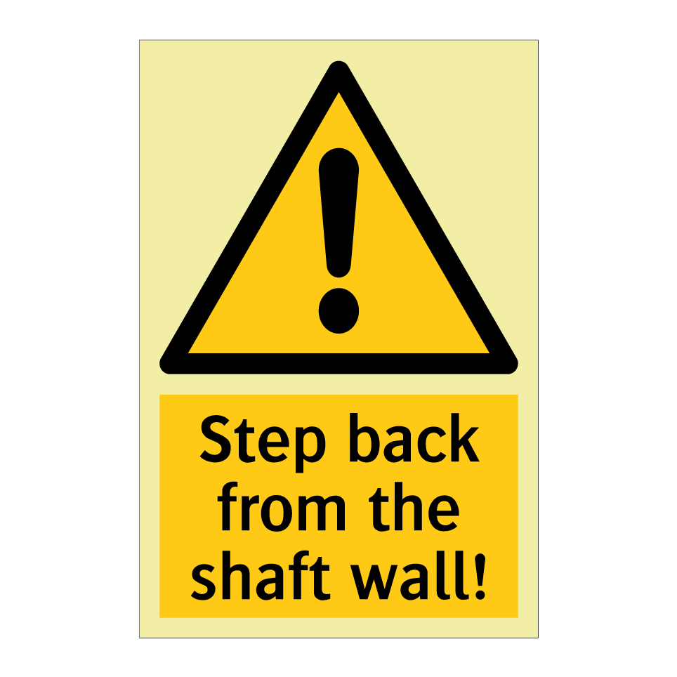 Step back from the shaft wall!
