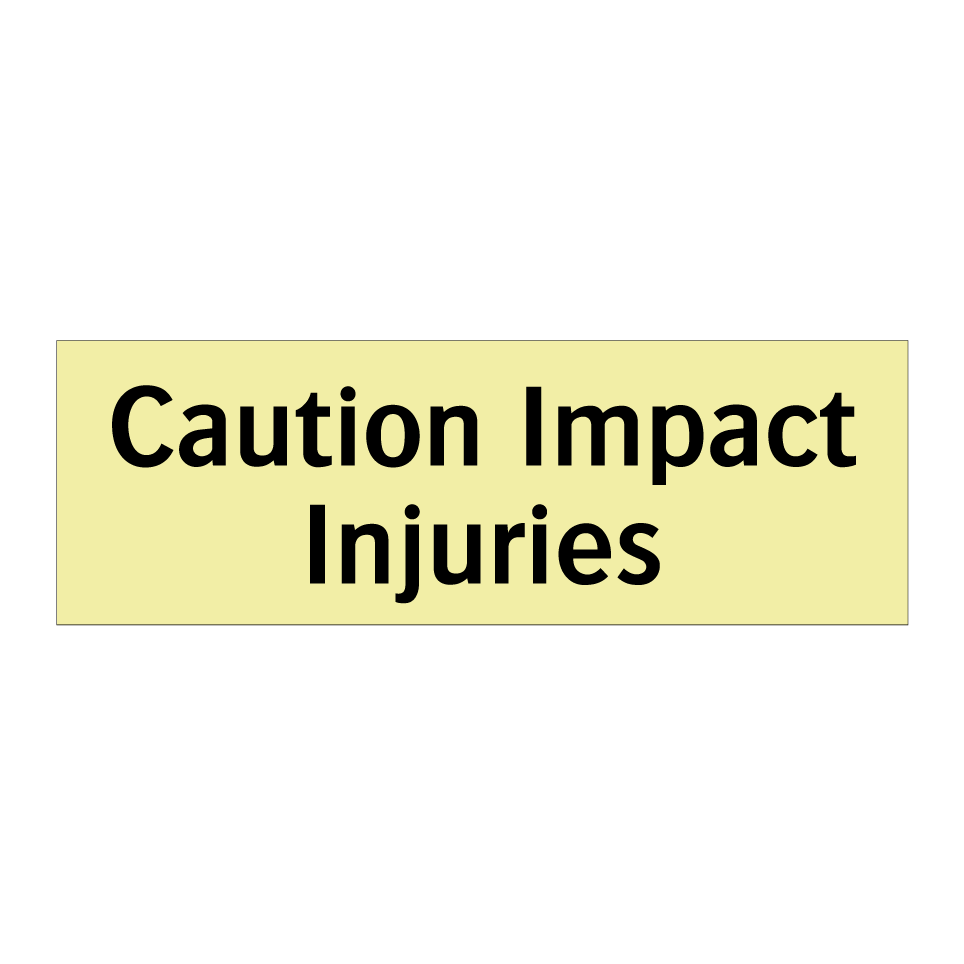 Caution Impact Injuries