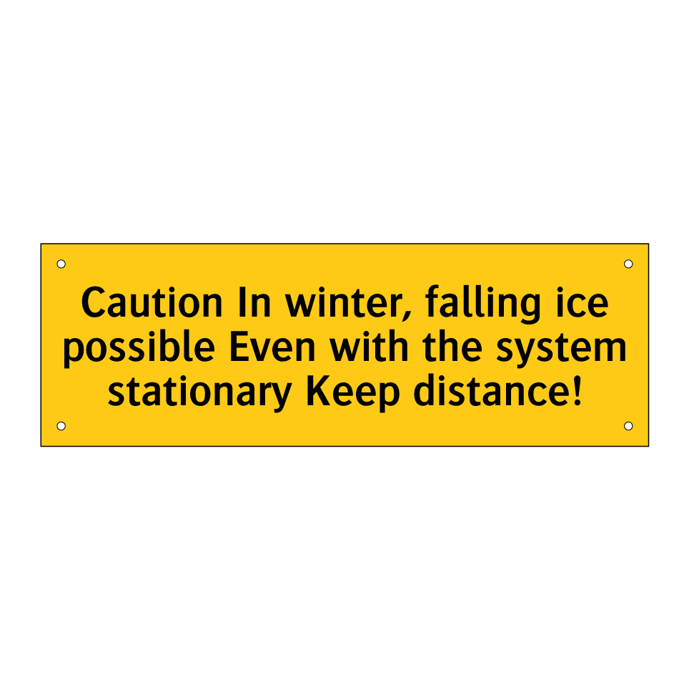 Caution In winter, falling ice possible Even with the system stationary Keep distance!
