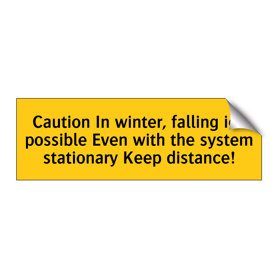 Caution In winter, falling ice possible Even with the system stationary Keep distance!