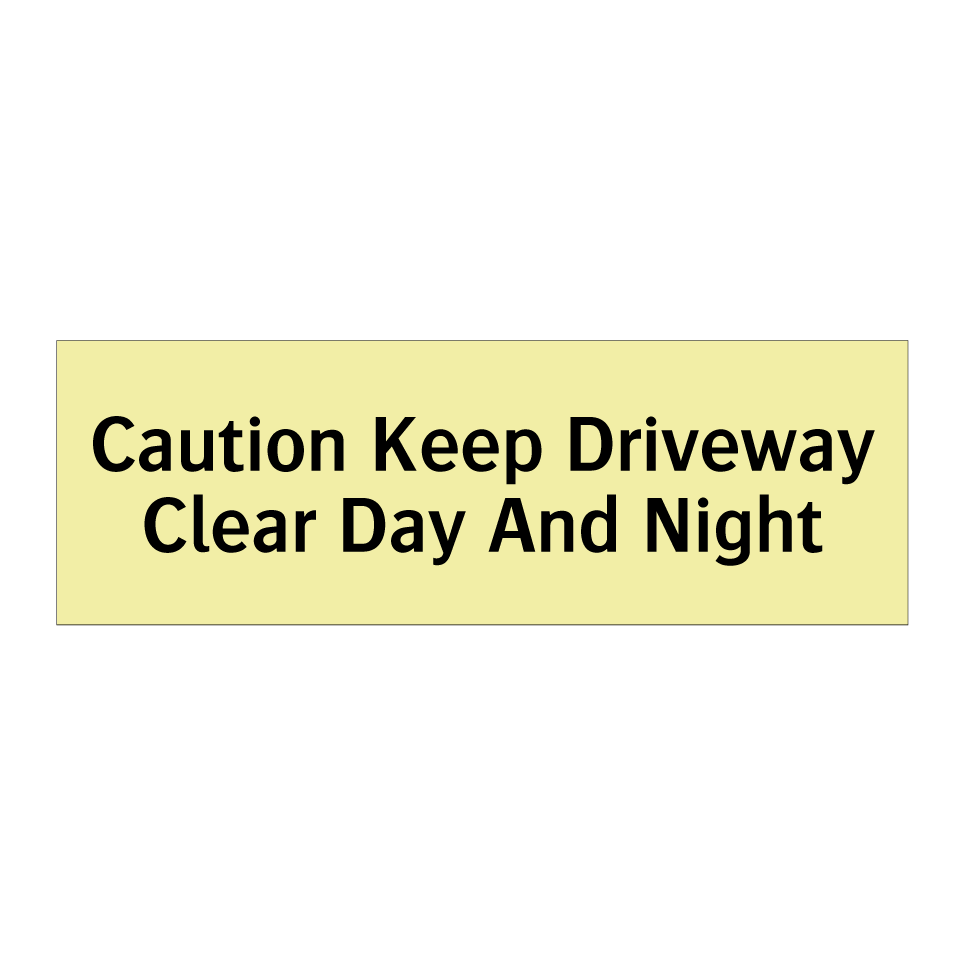 Caution Keep Driveway Clear Day And Night