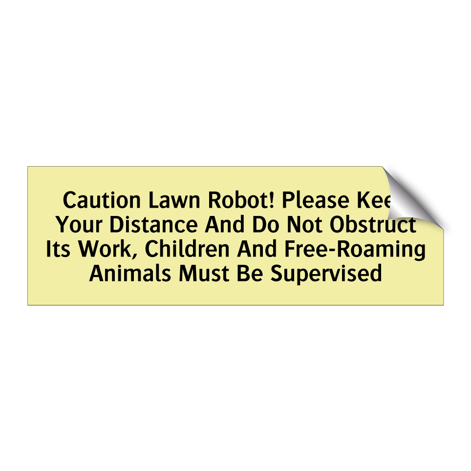 Caution Lawn Robot! Please Keep Your Distance And Do Not Obstruct Its Work, Children And Free-Roaming Animals Must Be Supervised