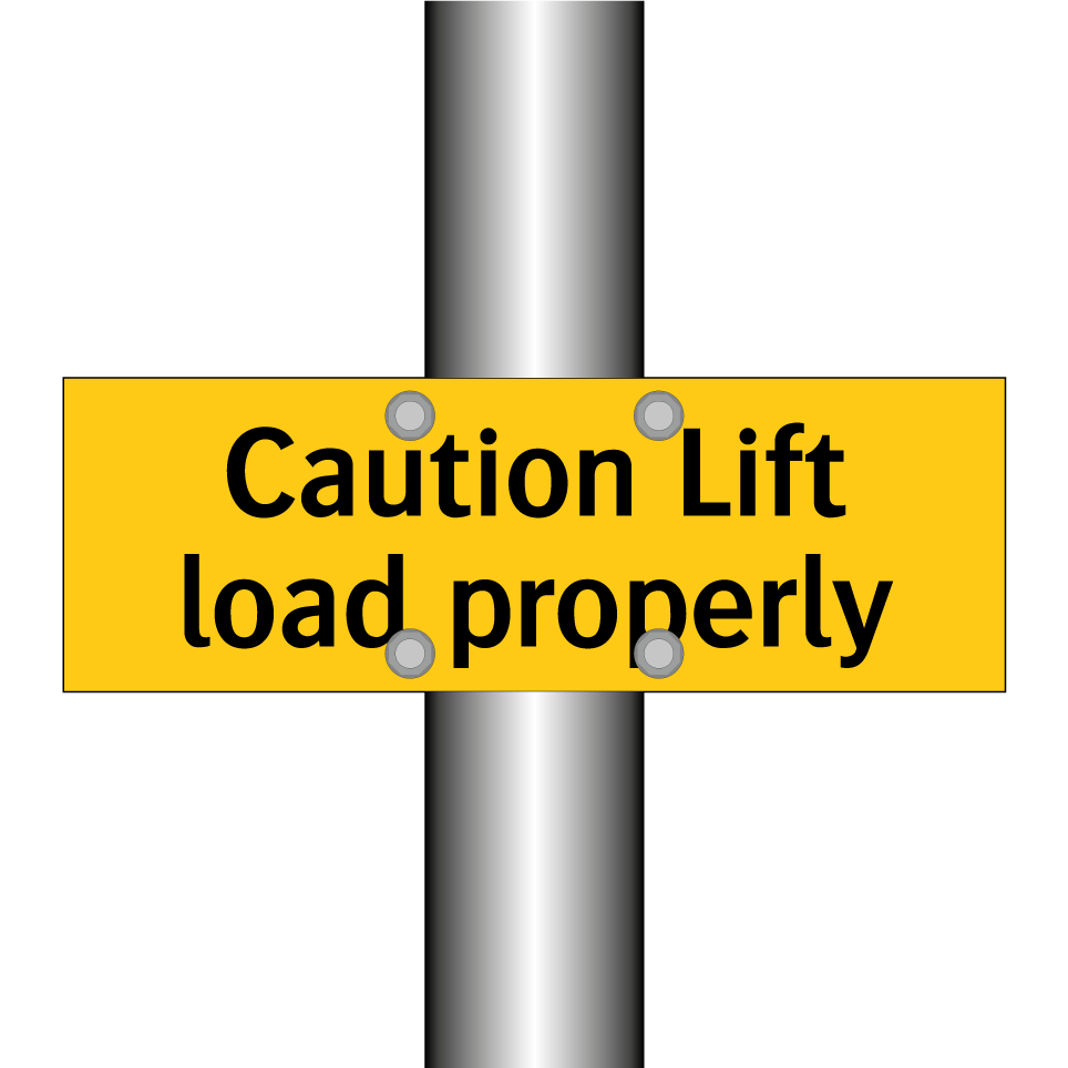 Caution Lift load properly
