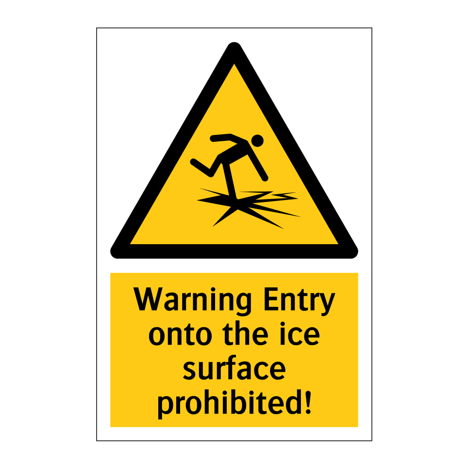 Warning Entry onto the ice surface prohibited!