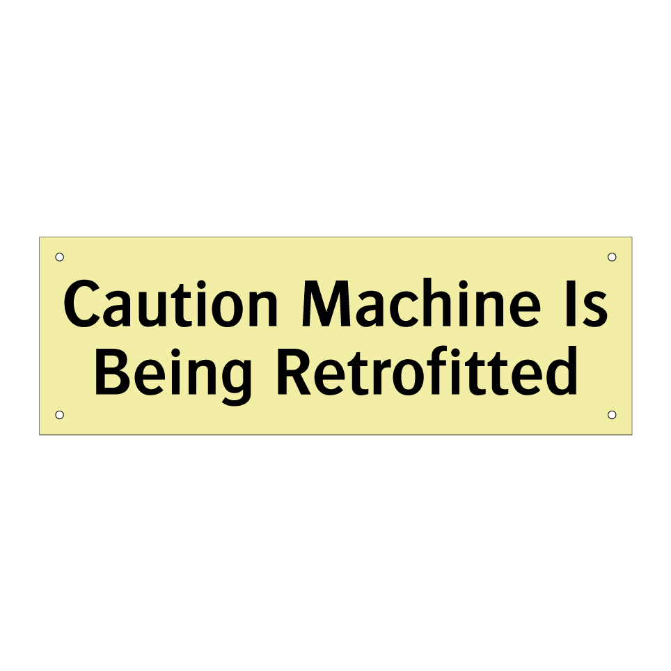 Caution Machine Is Being Retrofitted