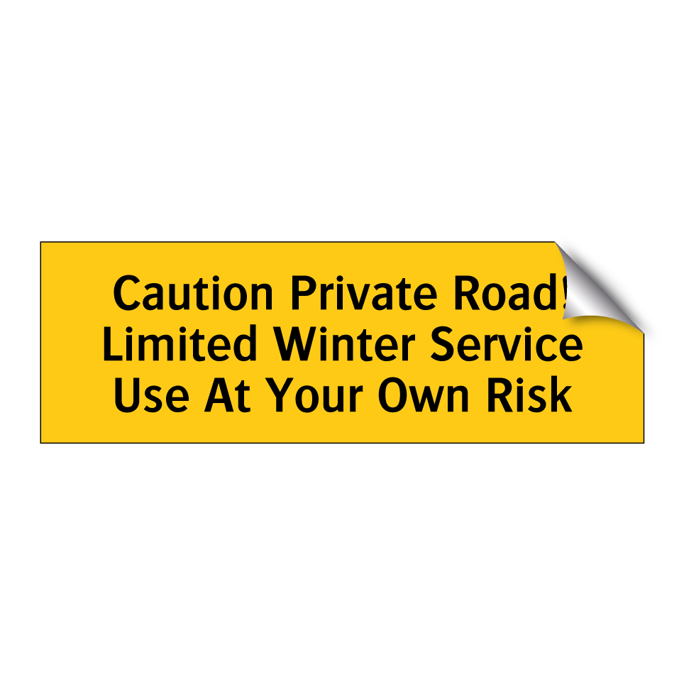 Caution Private Road! Limited Winter Service Use At Your Own Risk
