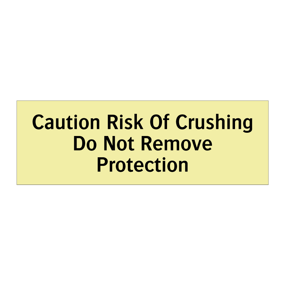 Caution Risk Of Crushing Do Not Remove Protection