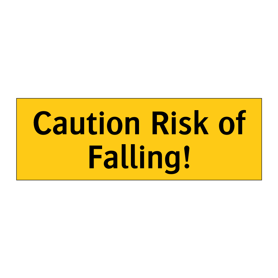 Caution Risk of Falling!