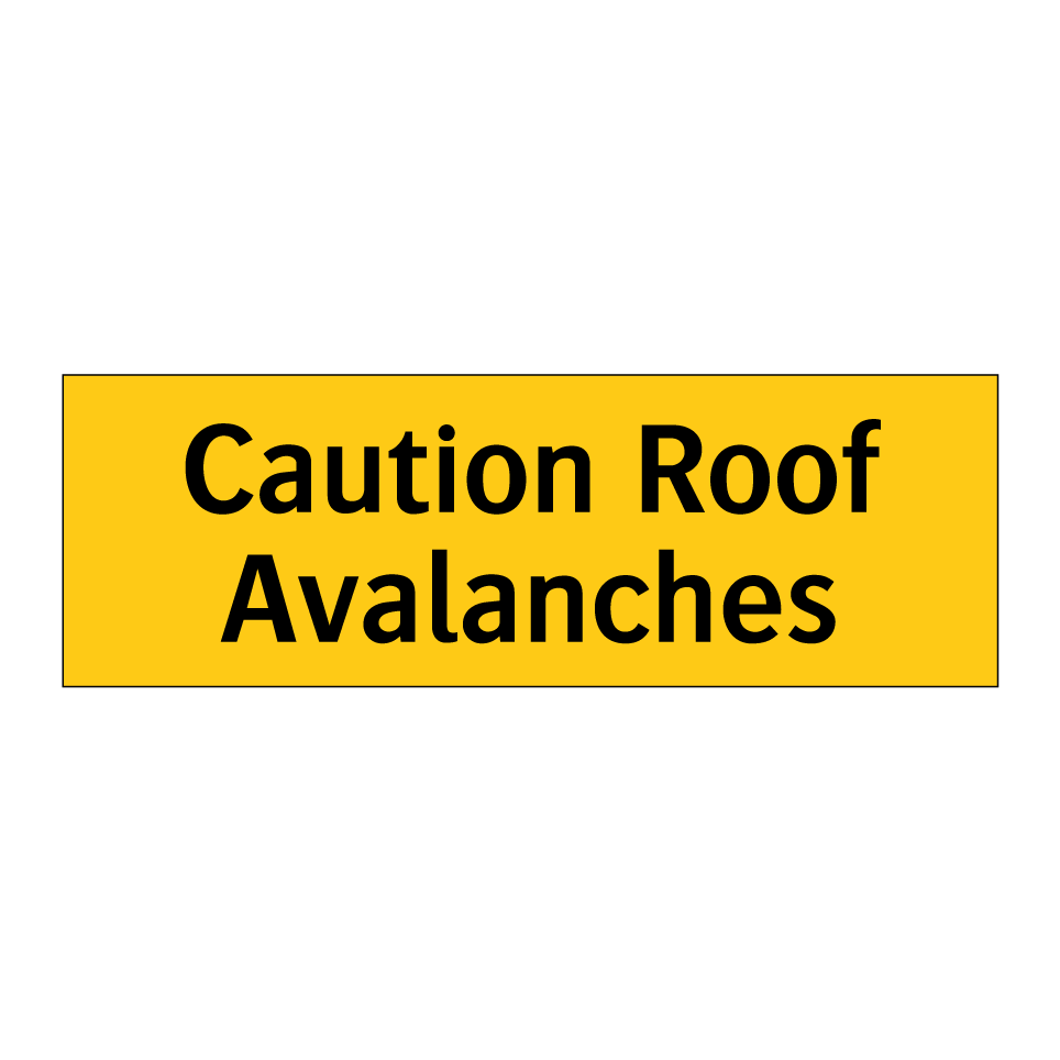 Caution Roof Avalanches