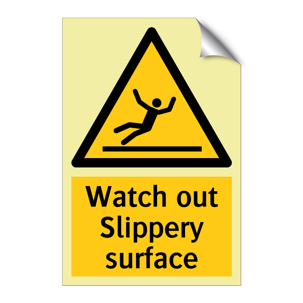 Watch out Slippery surface