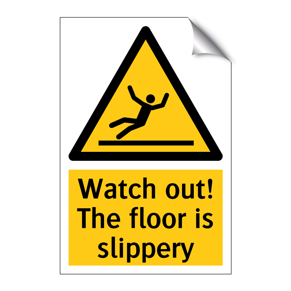 Watch out! The floor is slippery