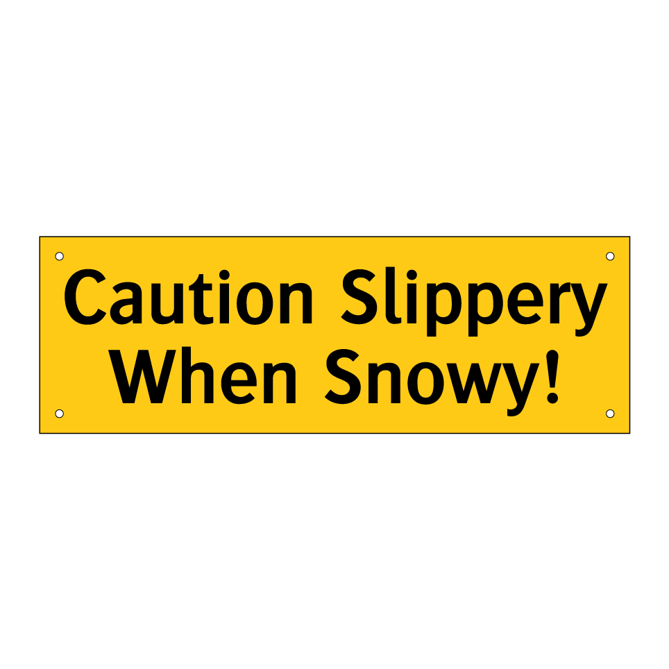 Caution Slippery When Snowy!