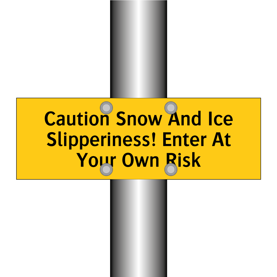 Caution Snow And Ice Slipperiness! Enter At Your Own Risk