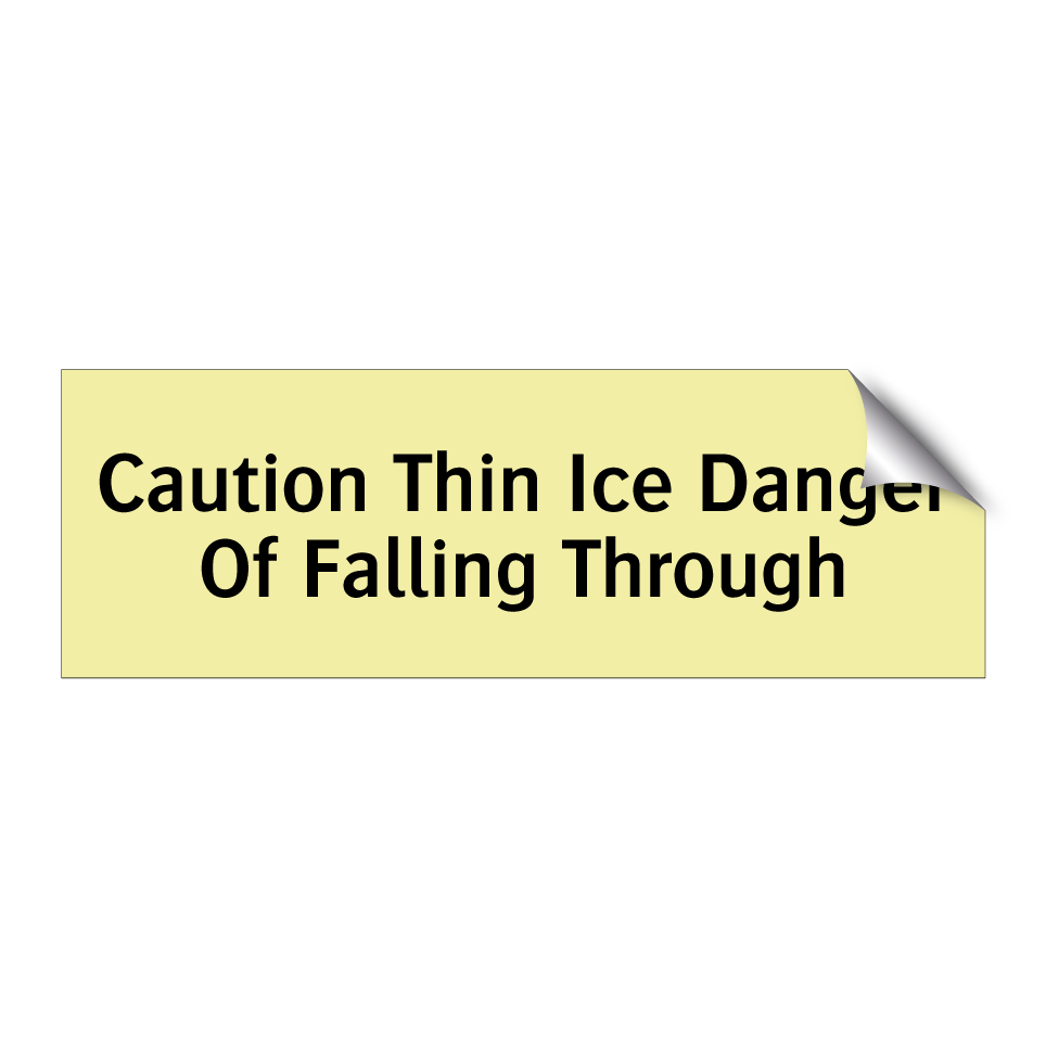 Caution Thin Ice Danger Of Falling Through