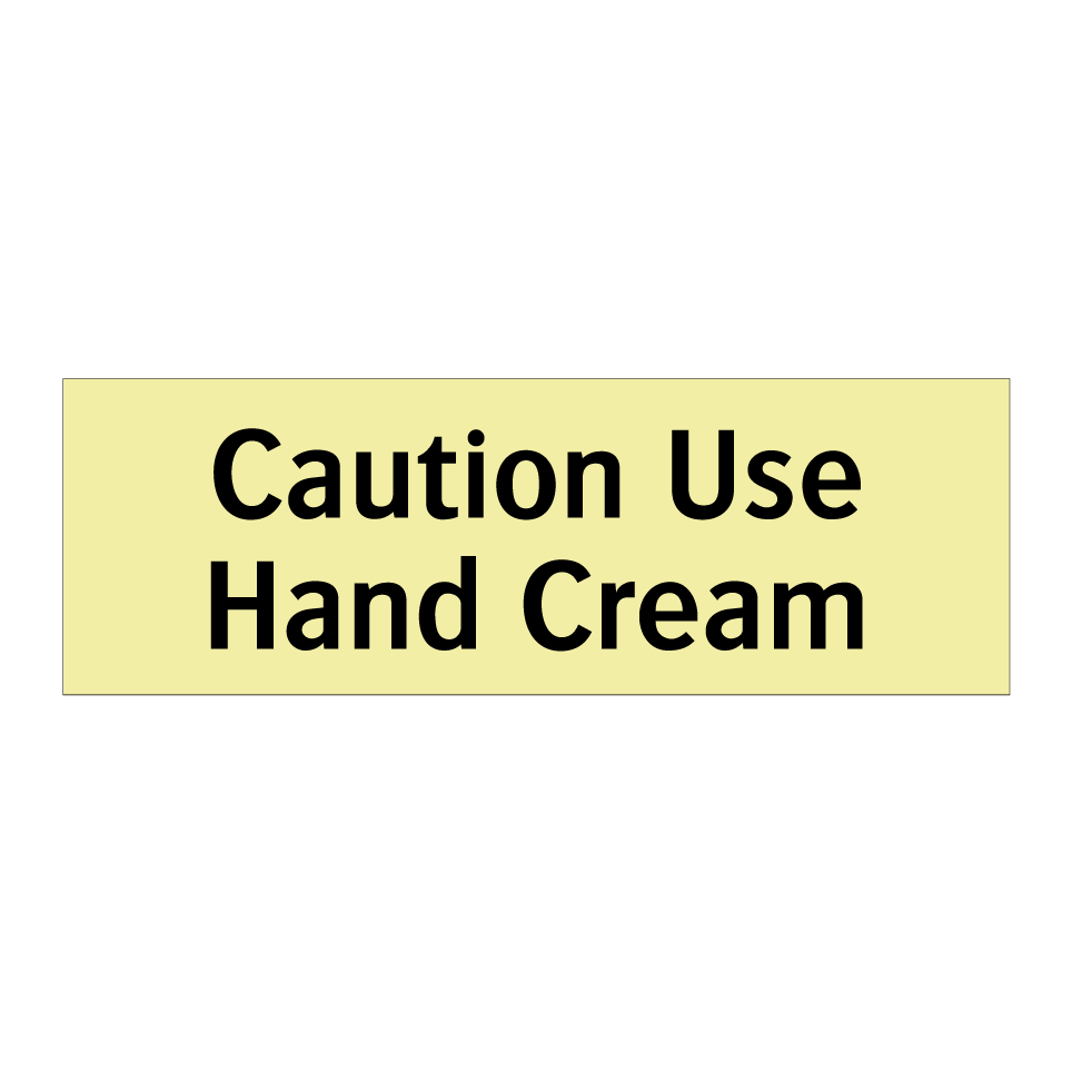 Caution Use Hand Cream