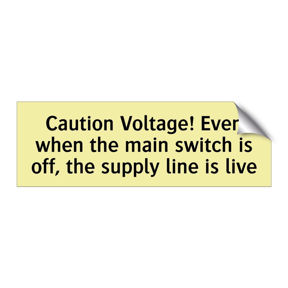 Caution Voltage! Even when the main switch is off, the supply line is live