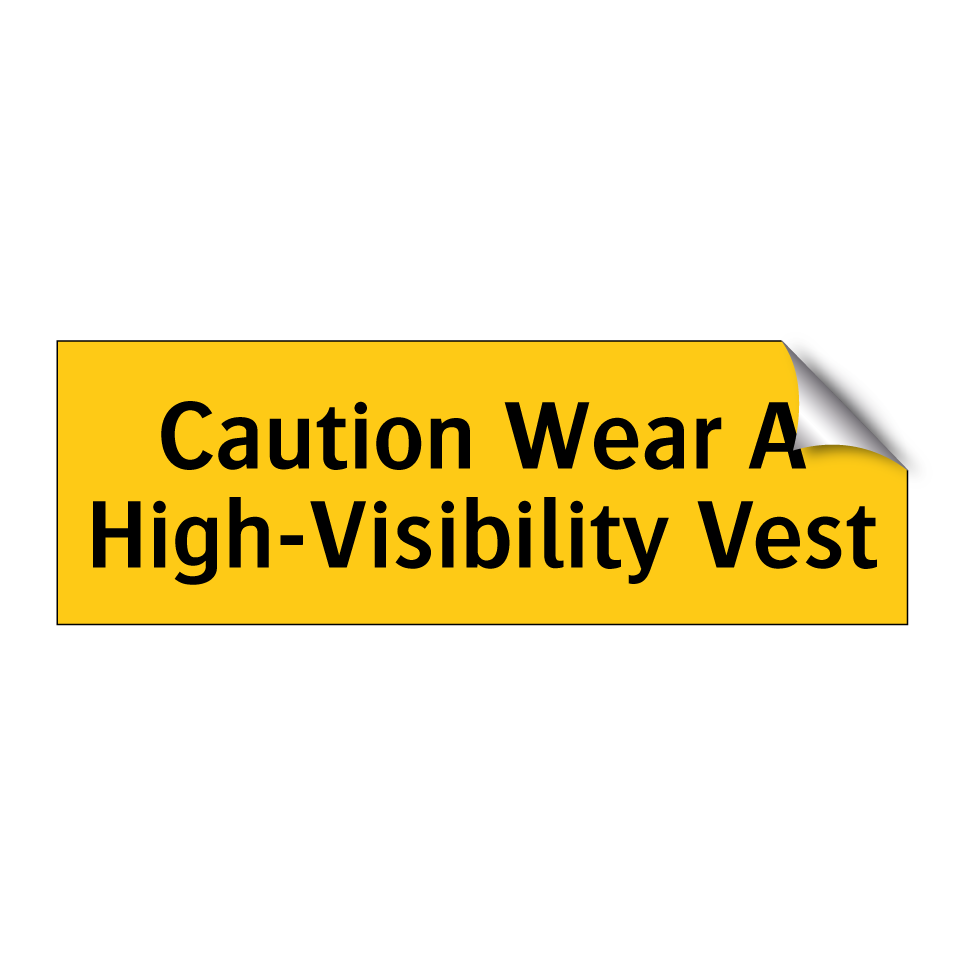 Caution Wear A High-Visibility Vest