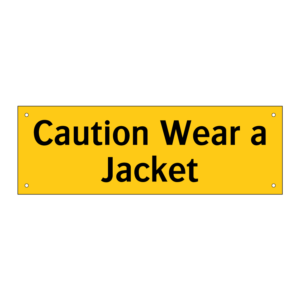 Caution Wear a Jacket