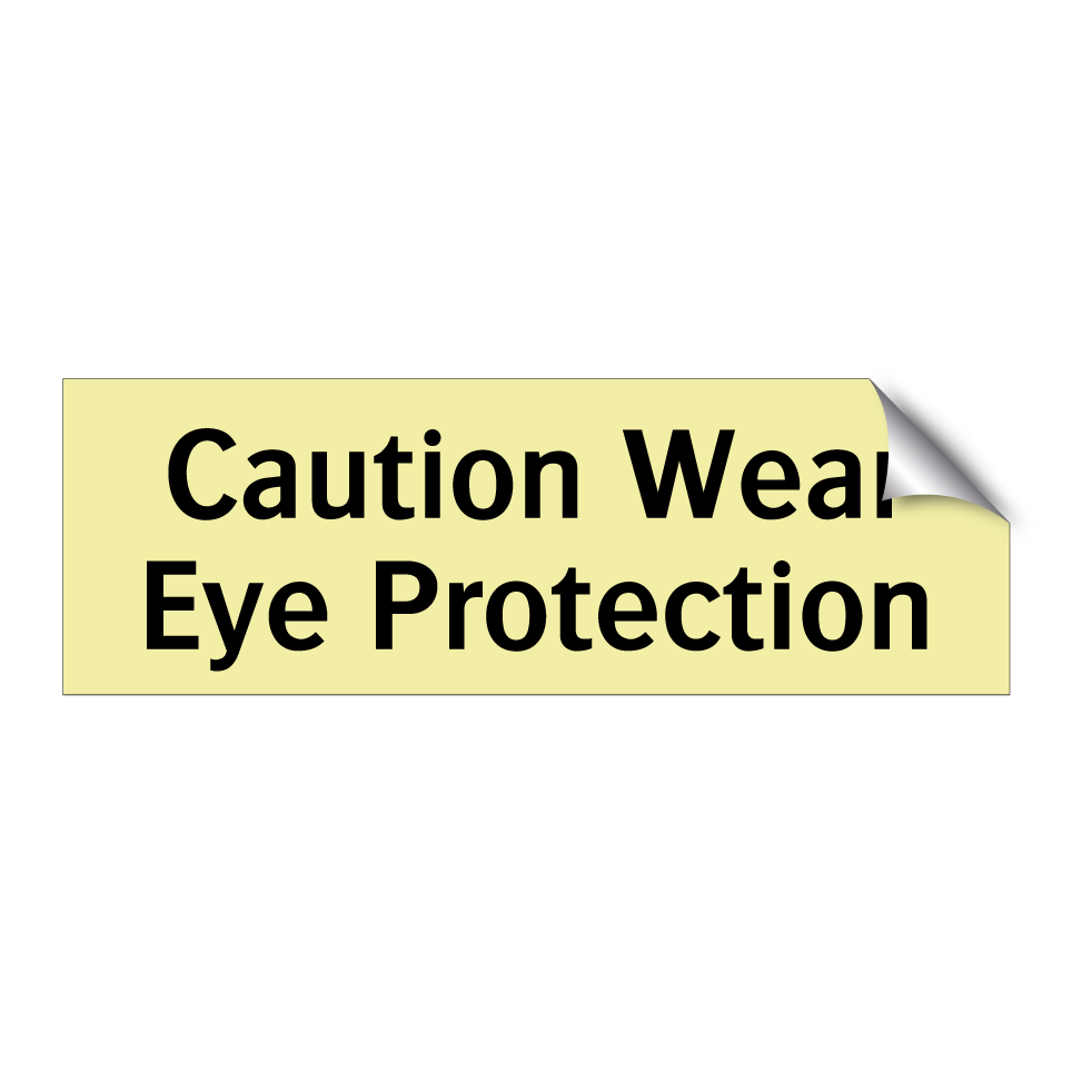 Caution Wear Eye Protection