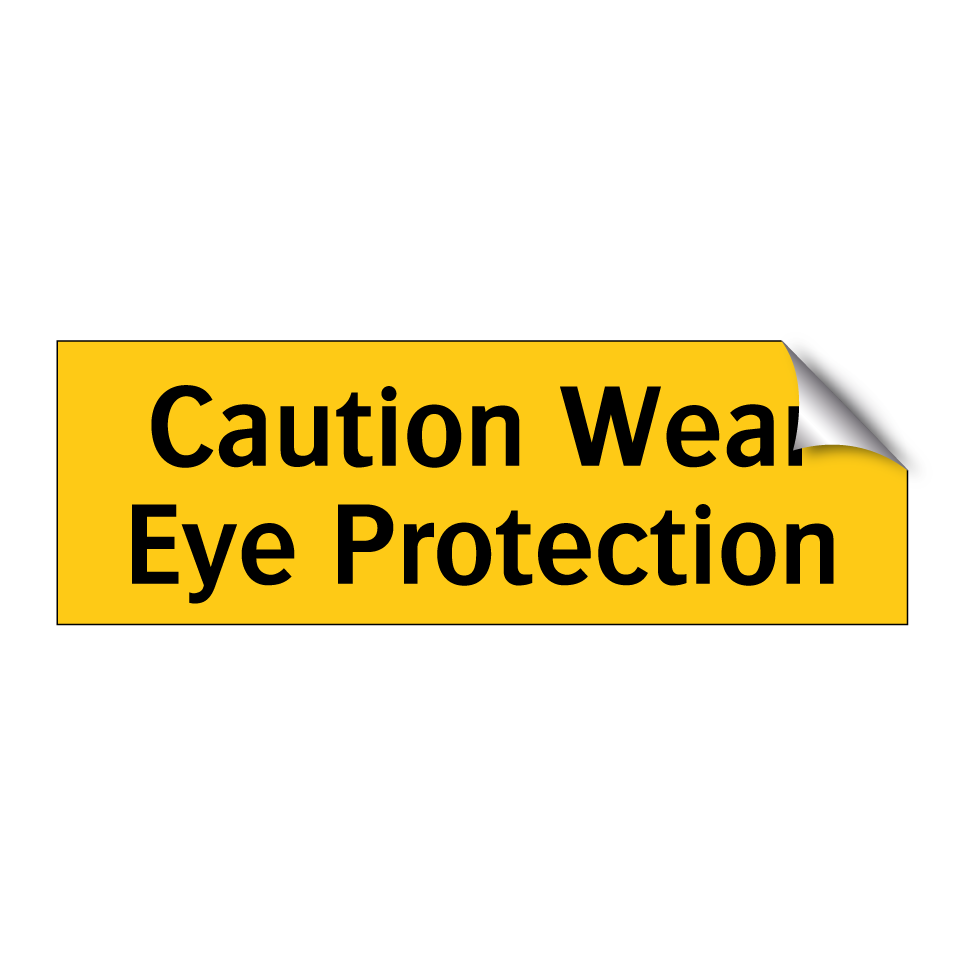 Caution Wear Eye Protection